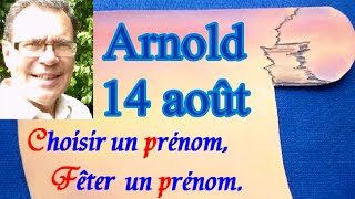 Choisir et fêter un prénom masculin  Arnold le 14 août [upl. by Eciuqram]