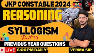 SYLLOGISM PART 3 pyq  REASONING FOR JKP CONSTABLE 2024  JKSSB BY VERMA SIR [upl. by Fortunio893]