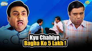 Kyu Chahiye Bagha Ko 5 Lakh   Taarak Mehta Ka Ooltah Chashmah  तारक मेहता का उल्टा चश्मा [upl. by Valora]