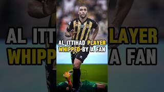 AL ITTIHAD player was whipped by a fan saudiproleague football [upl. by Loise267]