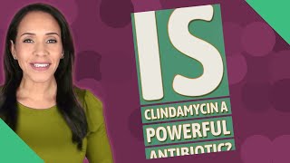 Is clindamycin a powerful antibiotic [upl. by Brook]