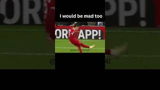 I would be mad too shorts soccer sports [upl. by Nyrhtak]