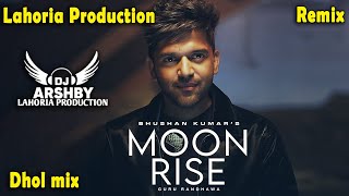 MOON RISE Remix  GURU RANDHAWA Lahoria Production Dhol mix  Dj Arsh  New Punjabi Songs 2024 [upl. by Durant]