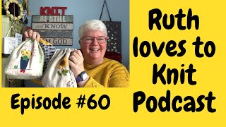 Episode 60 Knitting Podcast  Im back with knitting knitting amp more knitting [upl. by Elhsa]