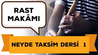 Neyde Taksim Dersleri 1 quotRast Makâmıquot [upl. by Garnett]