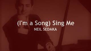 Im a Song Sing Me NEIL SEDAKA with lyrics [upl. by Newell116]