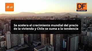 DATA DF  Se acelera el crecimiento del precio de la vivienda en Chile y el mundo [upl. by Yevette]