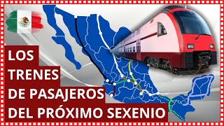 Los Trenes de Pasajeros del próximo sexenio en México [upl. by Moclam]