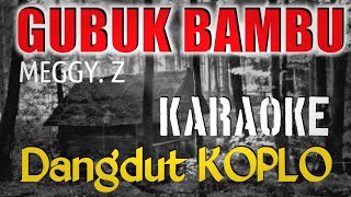 GUBUK BAMBU  KARAOKE  DANGDUT KOPLO  MEGGY Z [upl. by Roseanne]