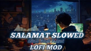 Salamat Slowed Lofi 2023slowed [upl. by Godbeare]