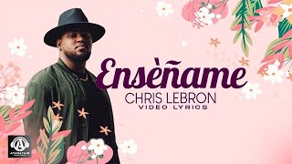 Chris Lebron  Enseñame Video Lyrics [upl. by Eniamor]