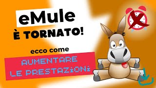 eMule è tornato  4 metodi per aumentare le prestazioni [upl. by Rodolfo658]