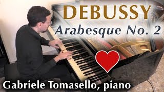 Debussy  Arabesque No 2 アラベスク 第2番 ドビュッシー ピアノ Gabriele Tomasello [upl. by Akahc923]