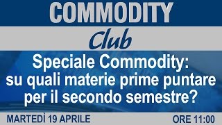 Speciale Commodity su quali materie prime puntare per il secondo semestre [upl. by Waechter]