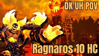 FIRELANDS RAGNAROS 10 MAN HEROIC DK UH POV [upl. by Nylassej]