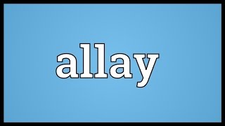 Allay Meaning [upl. by Aihtniroc]