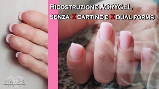 Ricostruzione unghie con Acrygel in aria  Senza cartine e dual forms [upl. by Acemat]