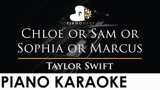 Taylor Swift  Chloe or Sam or Sophia or Marcus  Piano Karaoke Instrumental Cover with Lyrics [upl. by Shira]