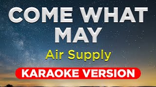 COME WHAT MAY  Air Supply HQ KARAOKE VERSION with lyrics [upl. by Atsirc431]