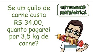 Quanto pagarei por 35 kg de carne  Operações fundamentais  Números Decimais [upl. by Jueta]