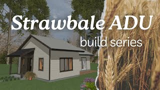 Building a Strawbale ADU an introduction to the series [upl. by Herstein]