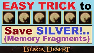 EASY TRICK to SAVE SILVER Memory Fragments amp Slow Repairing in Black Desert Online BDO [upl. by Aleunam531]