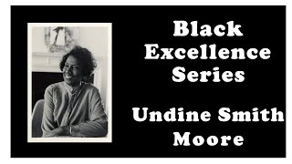 Ep8 Undine Smith Moore  Black Excellence Series [upl. by Susanne]