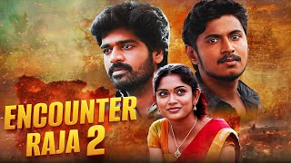 Encounter Raja 2 Full Movie  New Released South Movie 2024  Superhit Romantic Action Movie [upl. by Vivle]