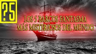 Los 5 barcos fantasma más misteriosos del mundo [upl. by Colville887]