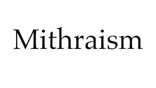 How to Pronounce Mithraism [upl. by Adlen]