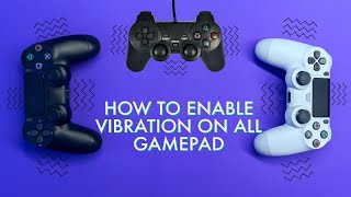 HOW TO ENABLE VIBRATION ON ALL GAMEPAD WIRED OR WIRELESS  2021 HD [upl. by Imeon]