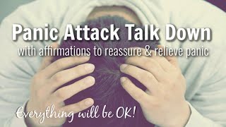 Panic Attack Talk Down  Comforting Talk  Breathing  Reassurance amp Affirmations to Relieve Panic [upl. by Shanta]