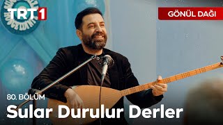 İsmail Altunsaray  Sular Durulur Derler  Gönül Dağı 80 Bölüm [upl. by Aynam800]