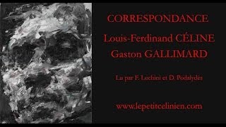 LouisFerdinand CÉLINE  correspondance avec GALLIMARD 2012 LUCHINI  PODALYDES [upl. by Eenitsed6]