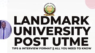 LANDMARK UNIVERSITY POST UTME FORMAT amp Interview tips  all you need to know [upl. by Neely]