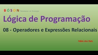 08  Lógica de Programação  Operadores e Expressões Relacionais [upl. by Eussoj]