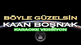 Kaan Boşnak  Böyle Güzelsin KARAOKE 3 FARKLI TONDAN [upl. by Yong]