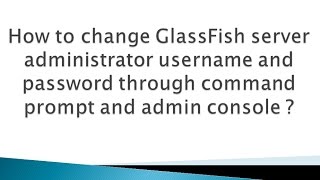 How to change GlassFish server admin username and password [upl. by Ware314]