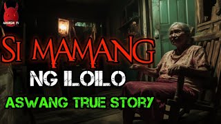 Si Mamang Ng Iloilo  Aswang True Story [upl. by Fante]