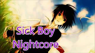 「Nightcore」→ Sick Boy [upl. by Leuqram]