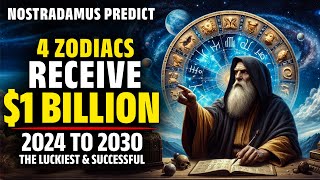 Nostradamus Predicted These 4 Zodiac Signs Receive 1 Billion USD From 2024 To 2030  Horoscope [upl. by Lotsirb]