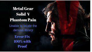 Unable to locate the denuvo library  Error fix with Proof  MGSV Phantom Pain HD [upl. by Olimreh134]