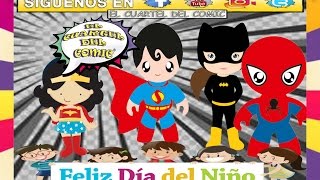 FELIZ DÍA DEL NIÑO 30 DE ABRIL 2017 EL CUARTEL DEL COMIC [upl. by Moia]