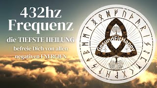 432Hz Frequenz  die TIEFSTE HEILUNG  löst alle negativen ENERGIEN  Healing MEDITATION 432Hz Musik [upl. by Amin234]