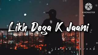 Likh Dega ke Jaani  slowed X reverb  Haryanvi Song haryanvisong lofisong [upl. by Uchida]