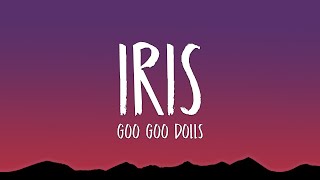 Goo Goo Dolls  Iris Lyrics [upl. by Dar427]