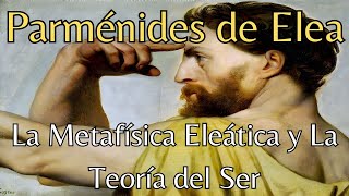 Parménides La Metafísica Eleática y La Teoría del Ser [upl. by Nikolai]