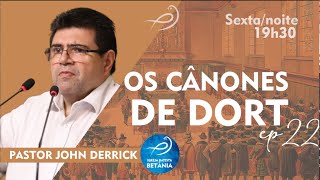 Doutrina  Os cânones de Dort ep22  pastor John Derrick  07062024 [upl. by Rebeka]