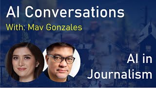 Exploring AI in Journalism with Mav Gonzales 🧐 [upl. by Denney]