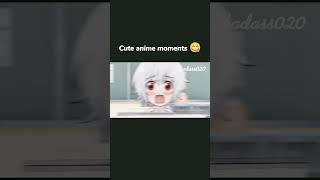 Cute anime moments 😋 [upl. by Neraj]